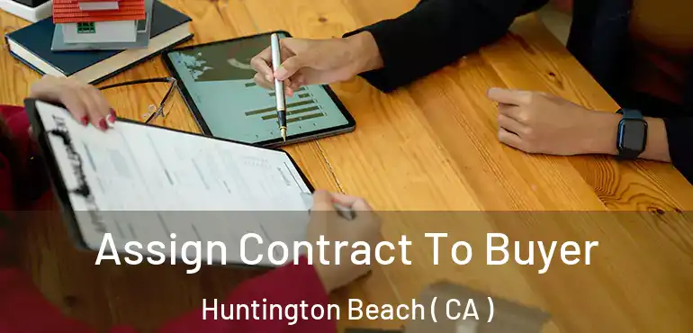  Assign Contract To Buyer Huntington Beach ( CA )