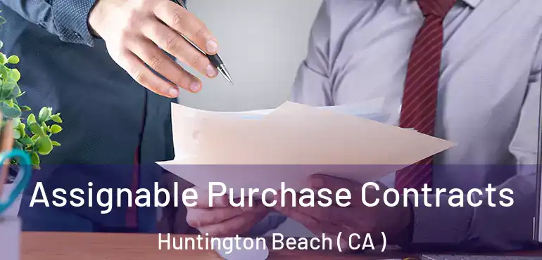  Assignable Purchase Contracts Huntington Beach ( CA )