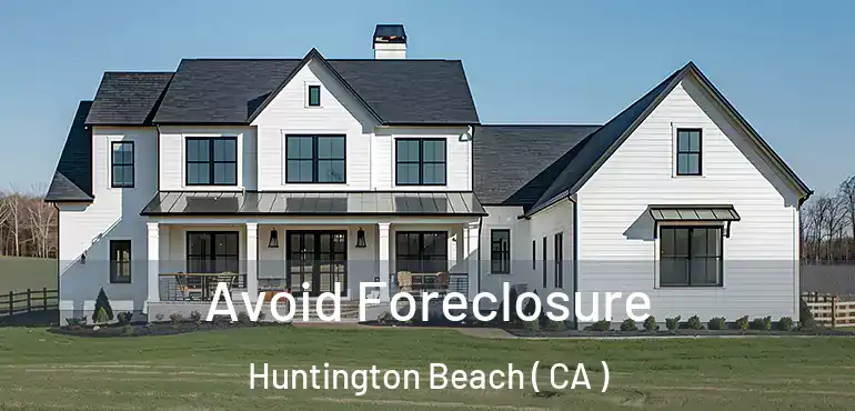  Avoid Foreclosure Huntington Beach ( CA )