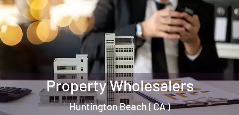  Property Wholesalers Huntington Beach ( CA )