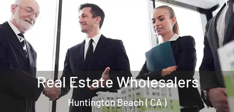  Real Estate Wholesalers Huntington Beach ( CA )