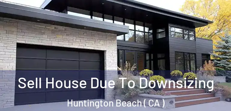 Sell House Due To Downsizing Huntington Beach ( CA )