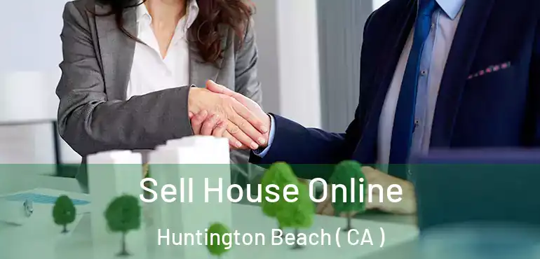  Sell House Online Huntington Beach ( CA )