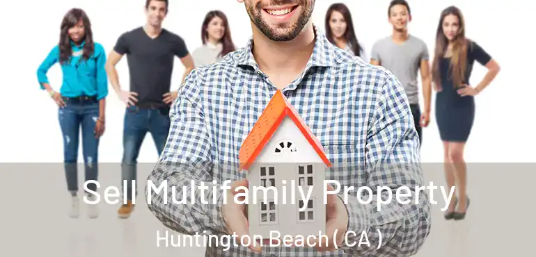  Sell Multifamily Property Huntington Beach ( CA )