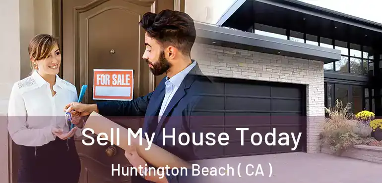  Sell My House Today Huntington Beach ( CA )