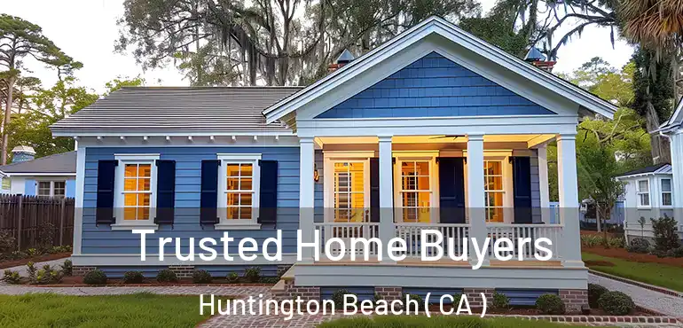  Trusted Home Buyers Huntington Beach ( CA )